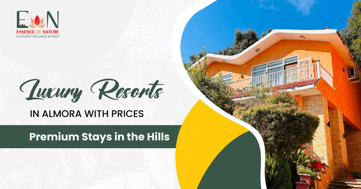 Luxury Resort in Almora with Prices – Premium Stays in the Hills