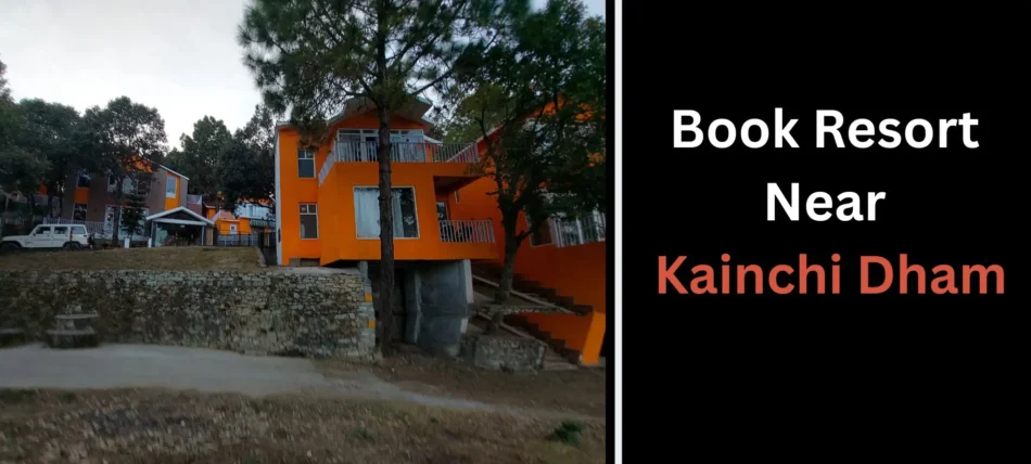 Book Resort Near Kainchi Dham | Resort Near Neem Karoli Ashram